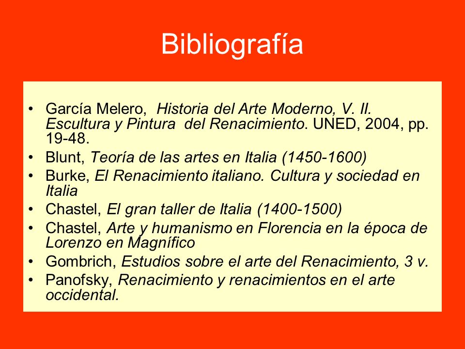 Bibliografía García Melero, Historia del Arte Moderno, V. II. Escultura y Pintura del Renacimiento. UNED, 2004, pp