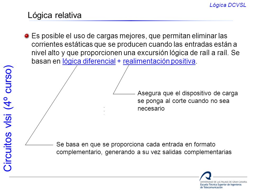 Lógica DCVSL Lógica relativa. Es posible el uso de cargas mejores, que permitan eliminar las.