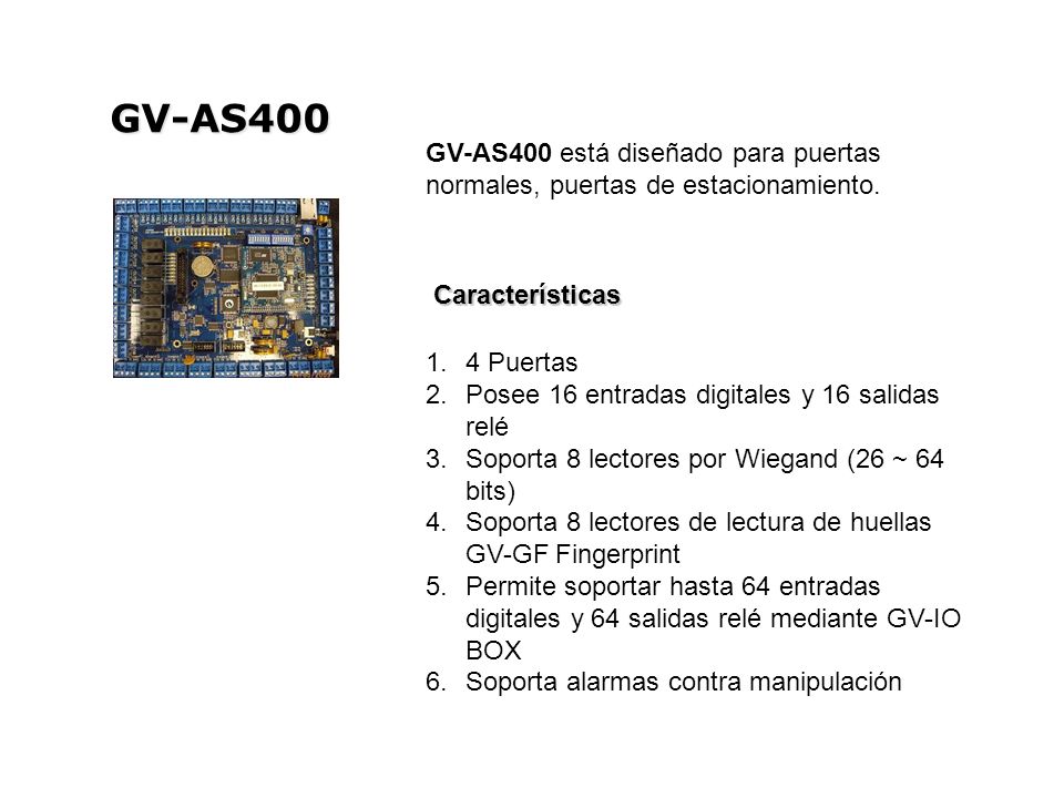 GV-AS400 GV-AS400 está diseñado para puertas normales, puertas de estacionamiento. Características.