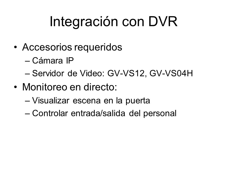 Integración con DVR Accesorios requeridos Monitoreo en directo: