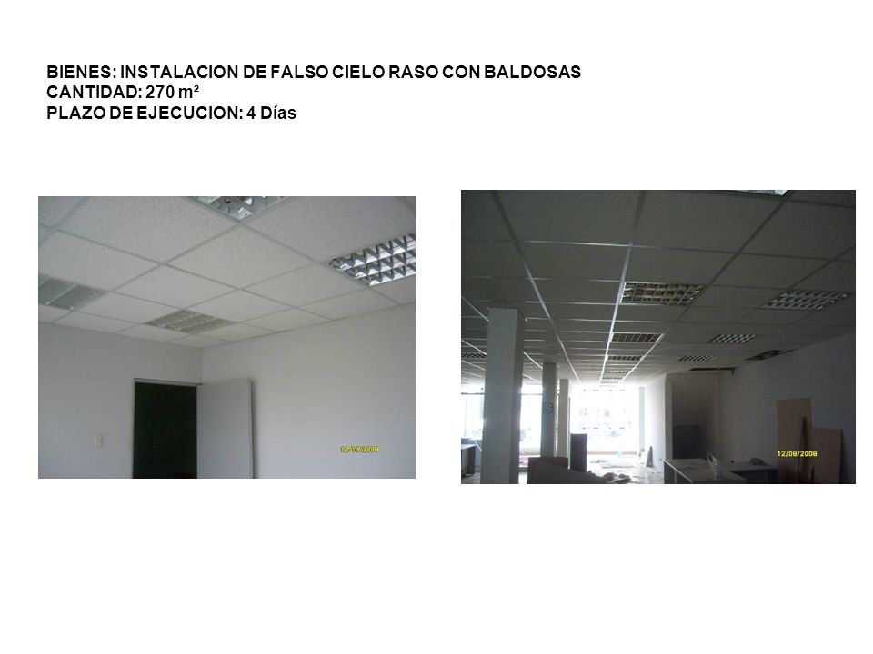 BIENES: INSTALACION DE FALSO CIELO RASO CON BALDOSAS CANTIDAD: 270 m² PLAZO DE EJECUCION: 4 Días