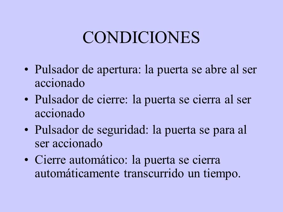 CONDICIONES Pulsador de apertura: la puerta se abre al ser accionado
