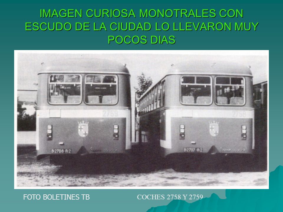 IMAGEN CURIOSA MONOTRALES CON ESCUDO DE LA CIUDAD LO LLEVARON MUY POCOS DIAS