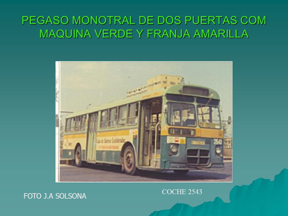PEGASO MONOTRAL DE DOS PUERTAS COM MAQUINA VERDE Y FRANJA AMARILLA