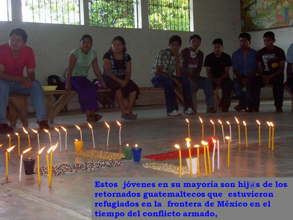 Estos jóvenes en su mayoría son de los retornados guatemaltecos que estuvieron refugiados en la frontera de México en el tiempo del conflicto armado,