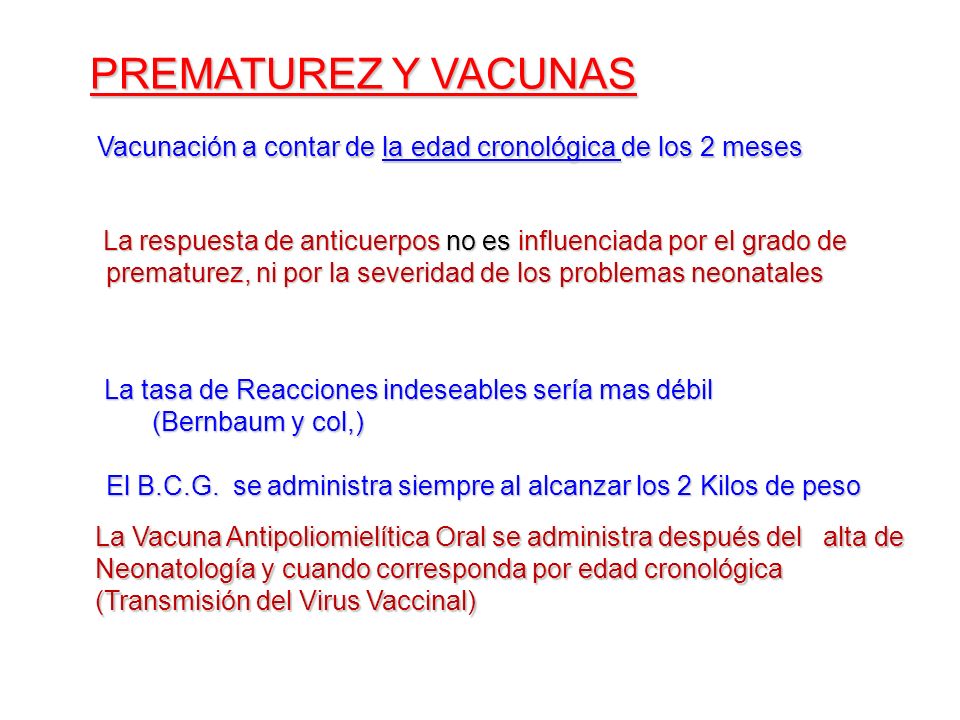PREMATUREZ Y VACUNAS Vacunación a contar de la edad cronológica de los 2 meses.