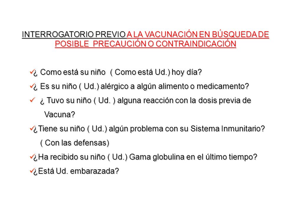 INTERROGATORIO PREVIO A LA VACUNACIÓN EN BÚSQUEDA DE POSIBLE PRECAUCIÓN O CONTRAINDICACIÓN