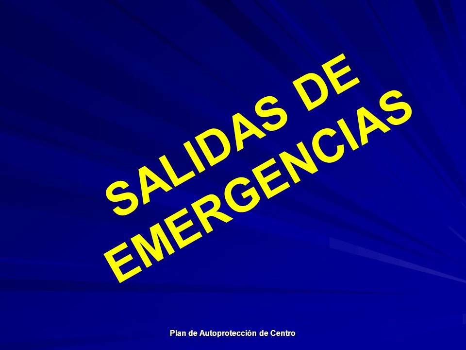 SALIDAS DE EMERGENCIAS Plan de Autoprotección de Centro