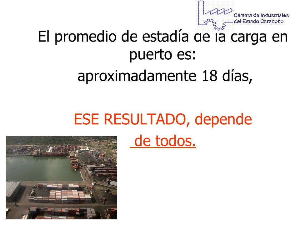 El promedio de estadía de la carga en puerto es: