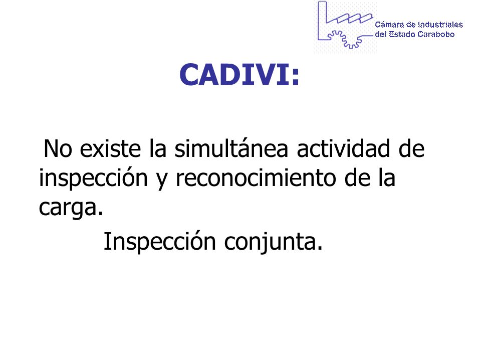 CADIVI: No existe la simultánea actividad de inspección y reconocimiento de la carga.