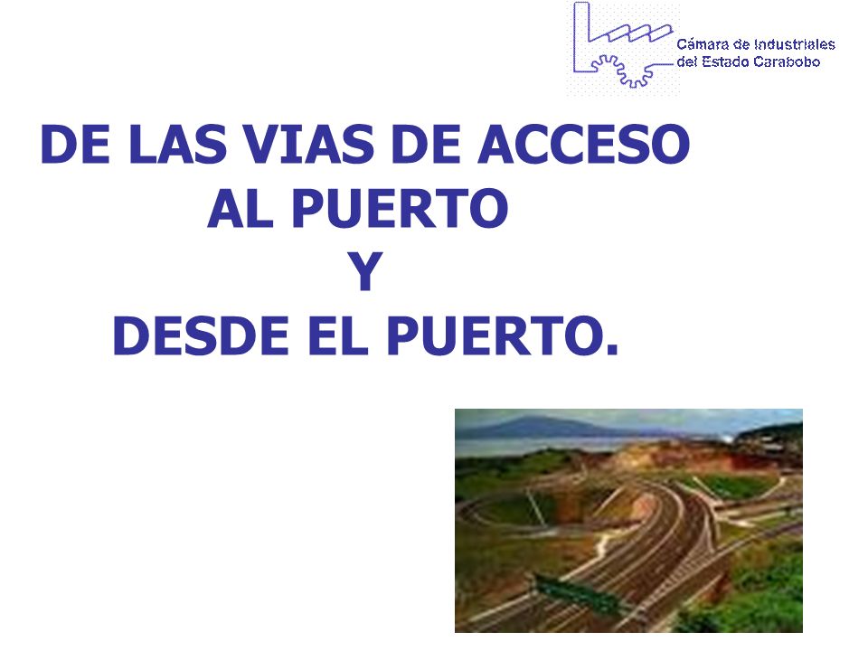 DE LAS VIAS DE ACCESO AL PUERTO Y DESDE EL PUERTO.