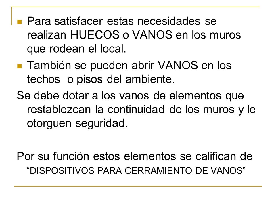 También se pueden abrir VANOS en los techos o pisos del ambiente.