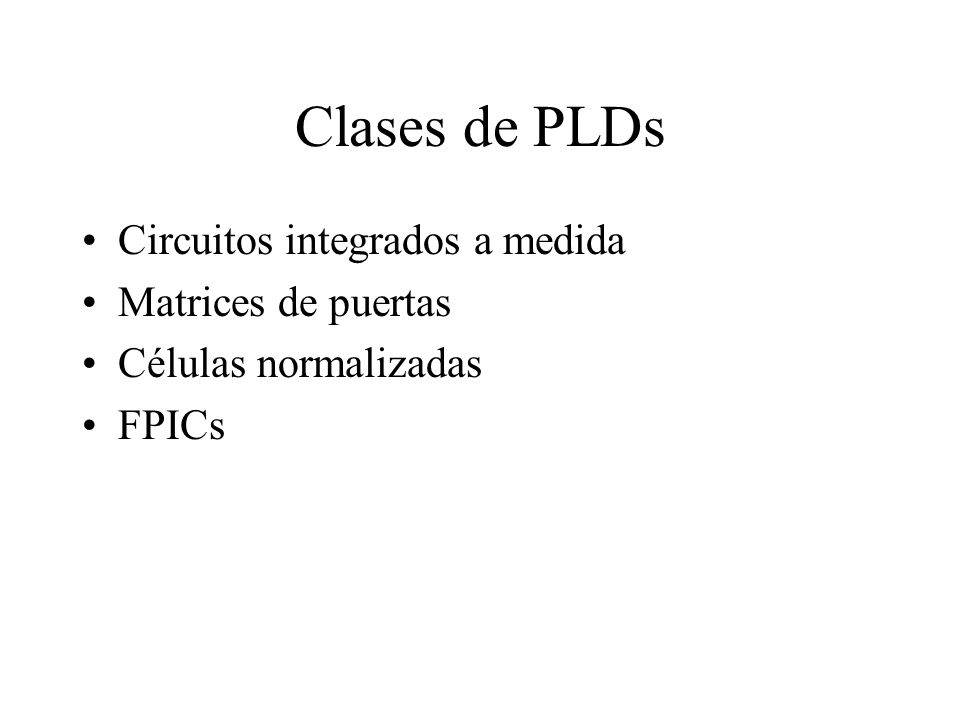 Clases de PLDs Circuitos integrados a medida Matrices de puertas