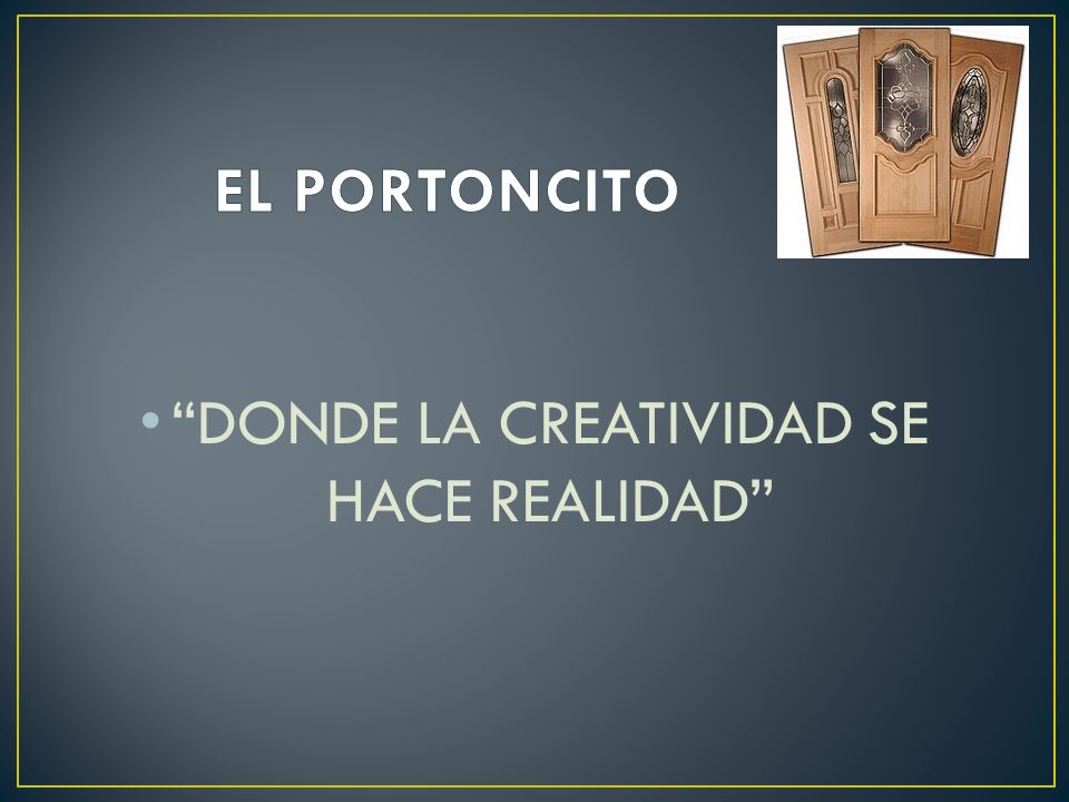 DONDE LA CREATIVIDAD SE HACE REALIDAD
