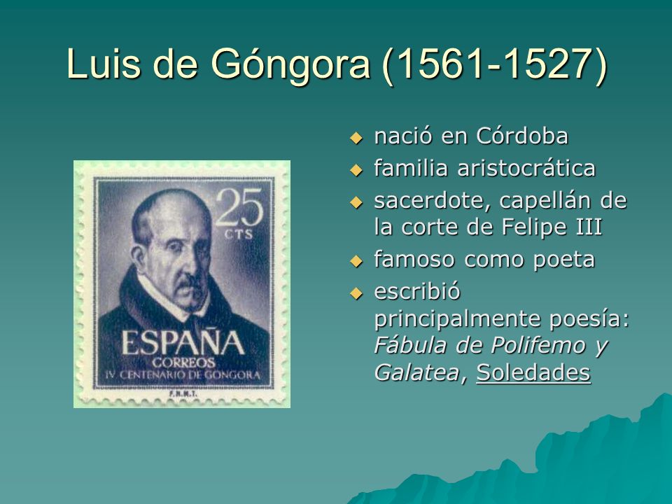 Luis de Góngora ( ) nació en Córdoba familia aristocrática