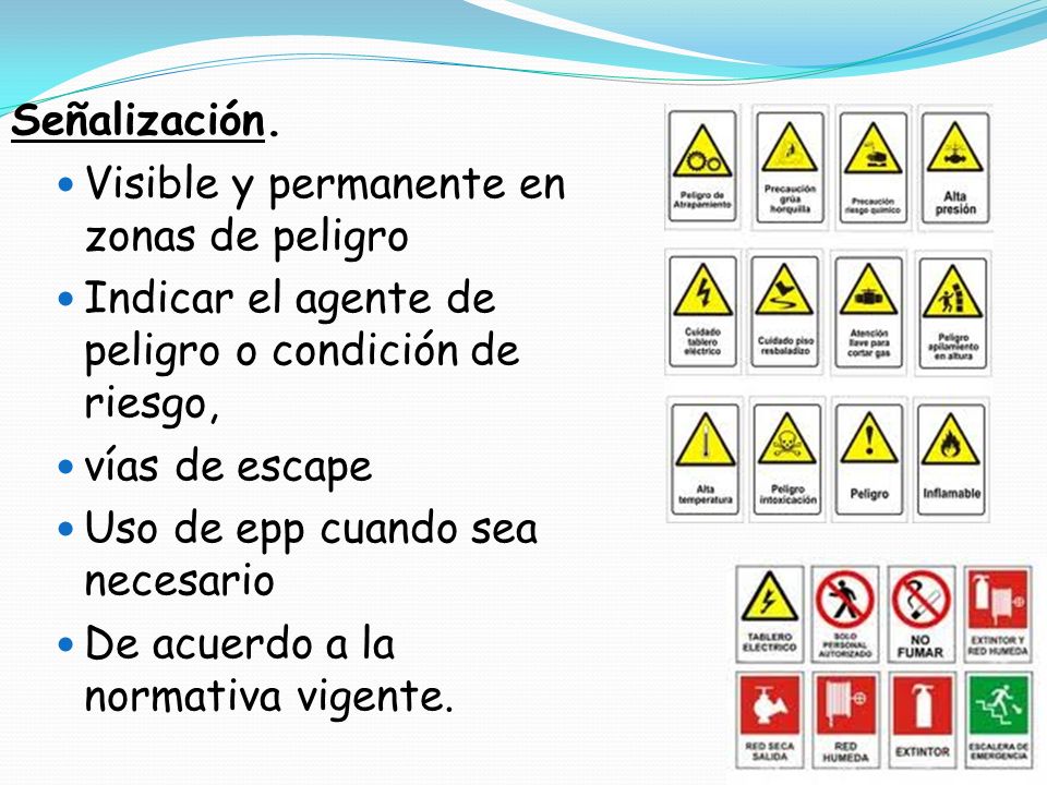 Señalización. Visible y permanente en zonas de peligro. Indicar el agente de peligro o condición de riesgo,