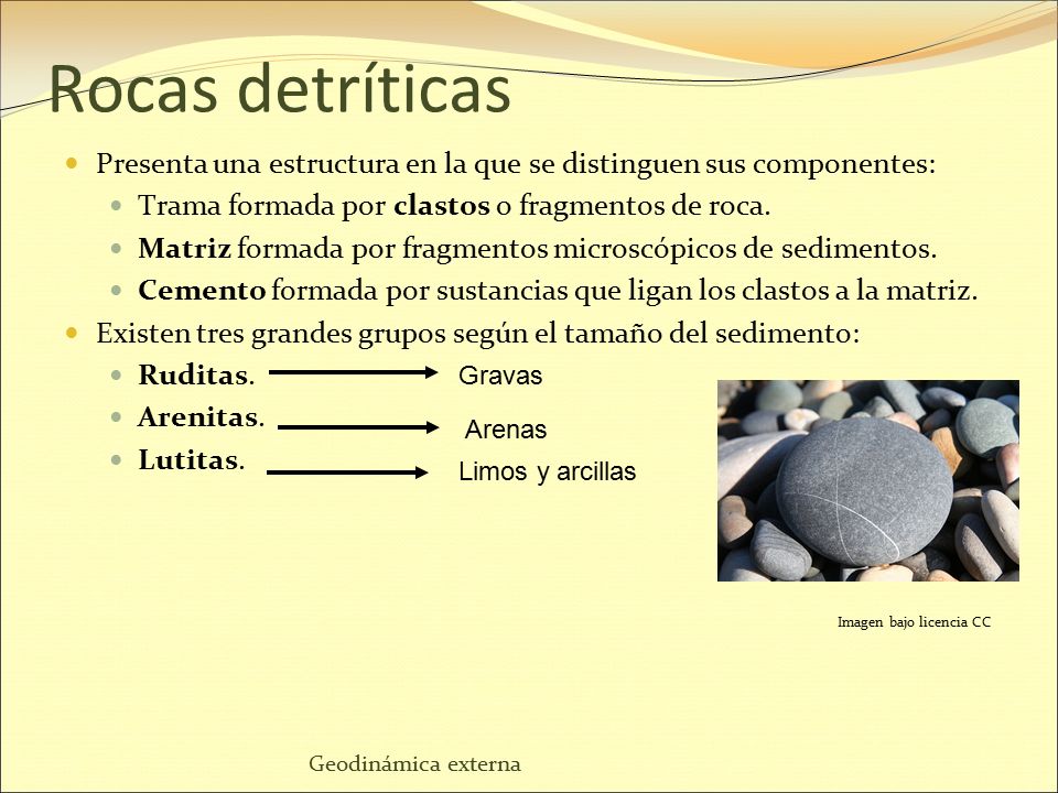 Rocas detríticas Presenta una estructura en la que se distinguen sus componentes: Trama formada por clastos o fragmentos de roca.