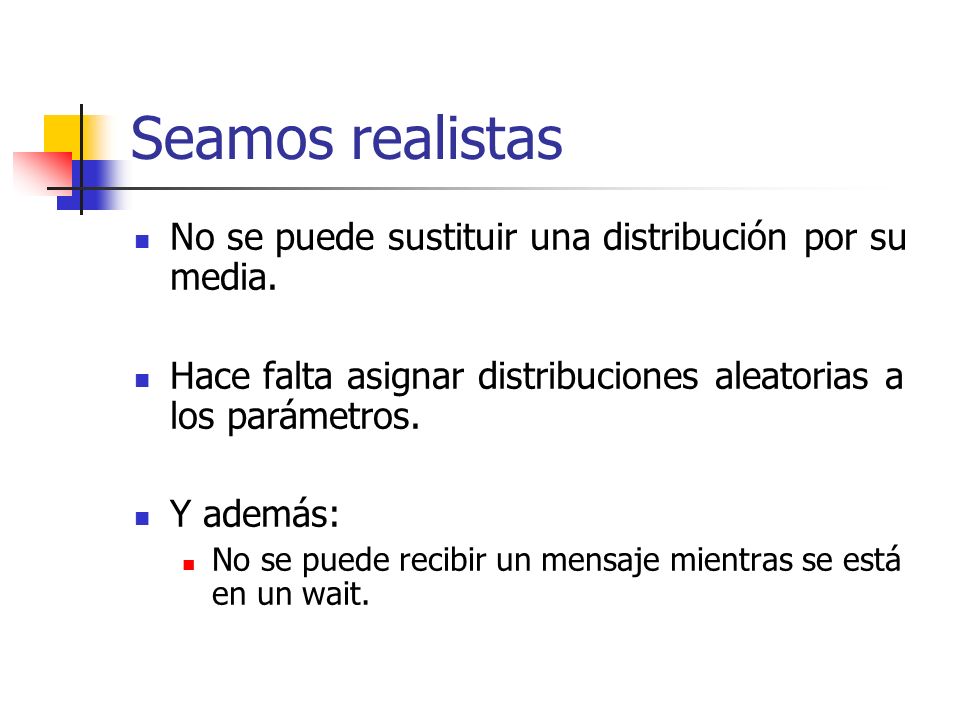 Seamos realistas No se puede sustituir una distribución por su media.