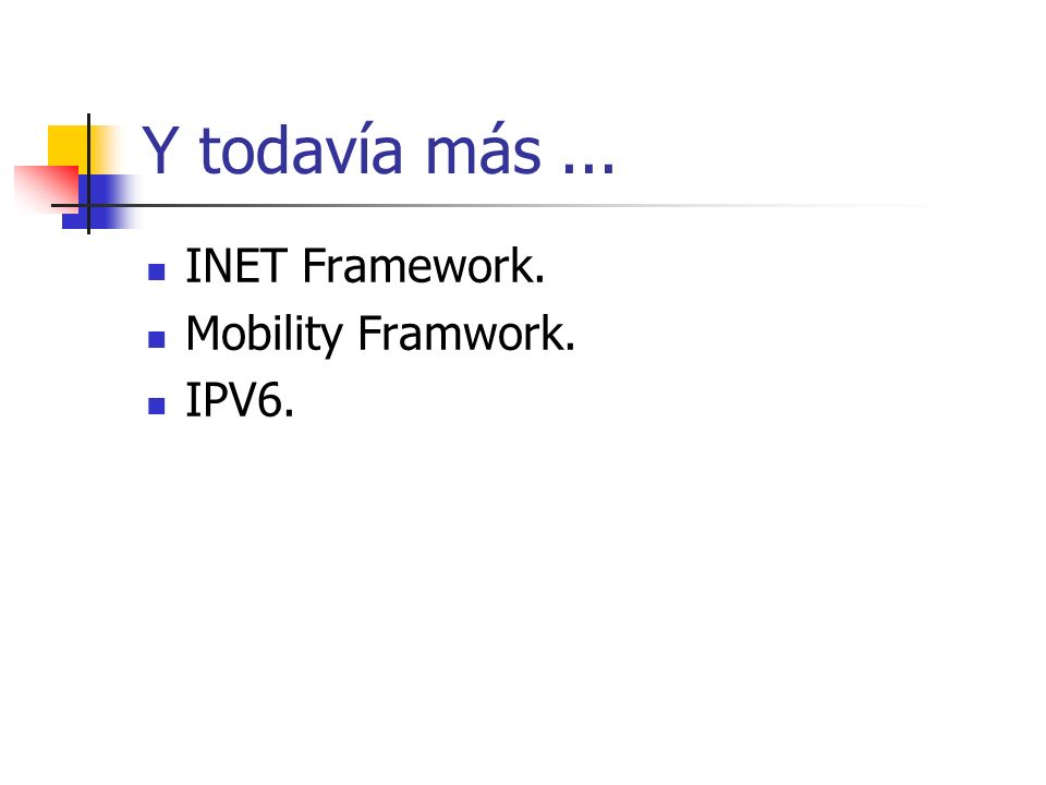 Y todavía más ... INET Framework. Mobility Framwork. IPV6.