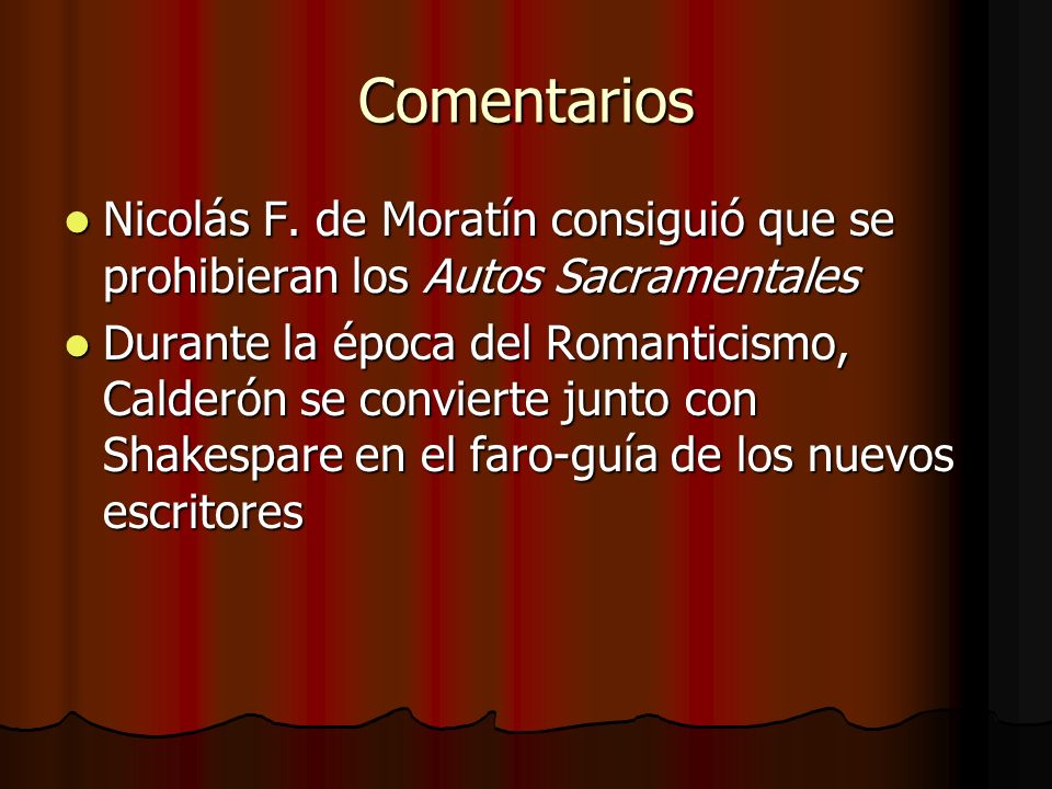 Comentarios Nicolás F. de Moratín consiguió que se prohibieran los Autos Sacramentales.