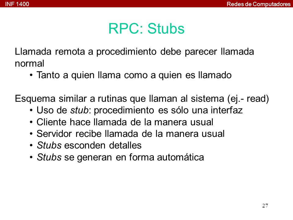 RPC: Stubs Llamada remota a procedimiento debe parecer llamada normal
