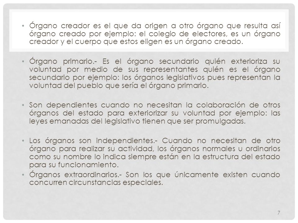 Órgano creador es el que da origen a otro órgano que resulta así órgano creado por ejemplo: el colegio de electores, es un órgano creador y el cuerpo que estos eligen es un órgano creado.