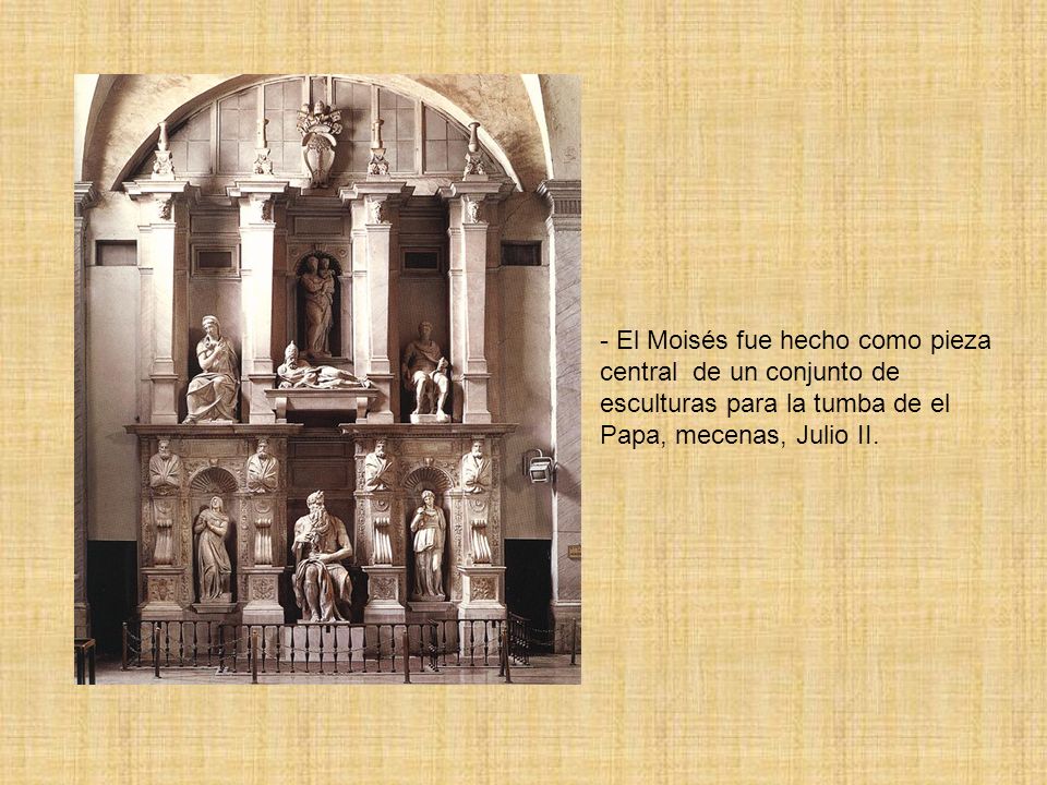 El Moisés fue hecho como pieza central de un conjunto de esculturas para la tumba de el Papa, mecenas, Julio II.