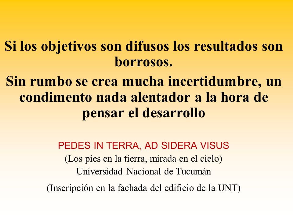 Si los objetivos son difusos los resultados son borrosos.