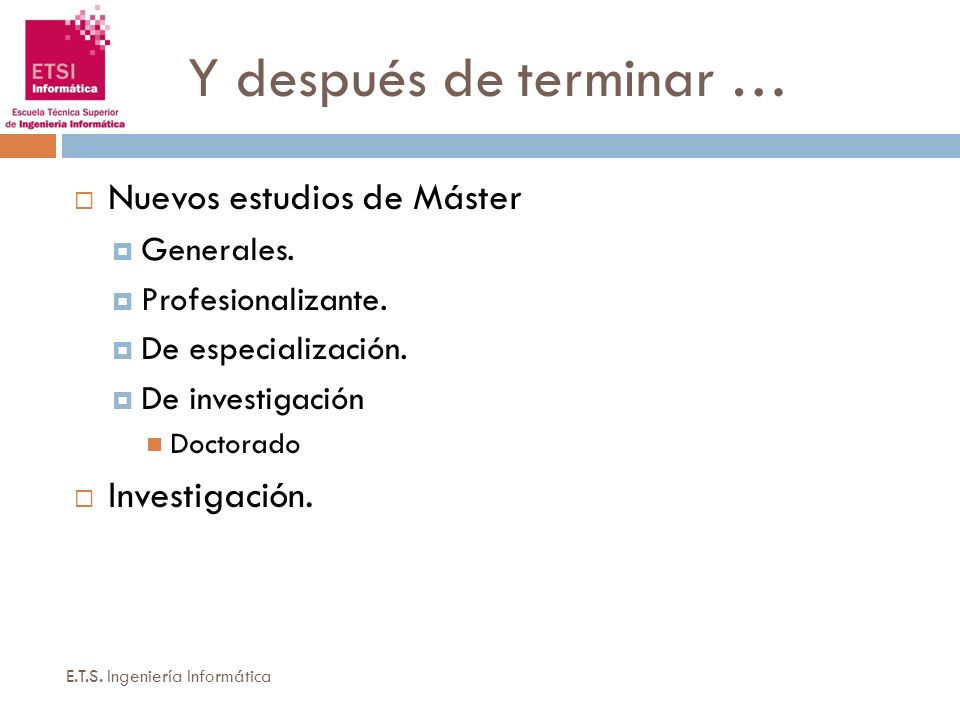 Y después de terminar … Nuevos estudios de Máster Investigación.