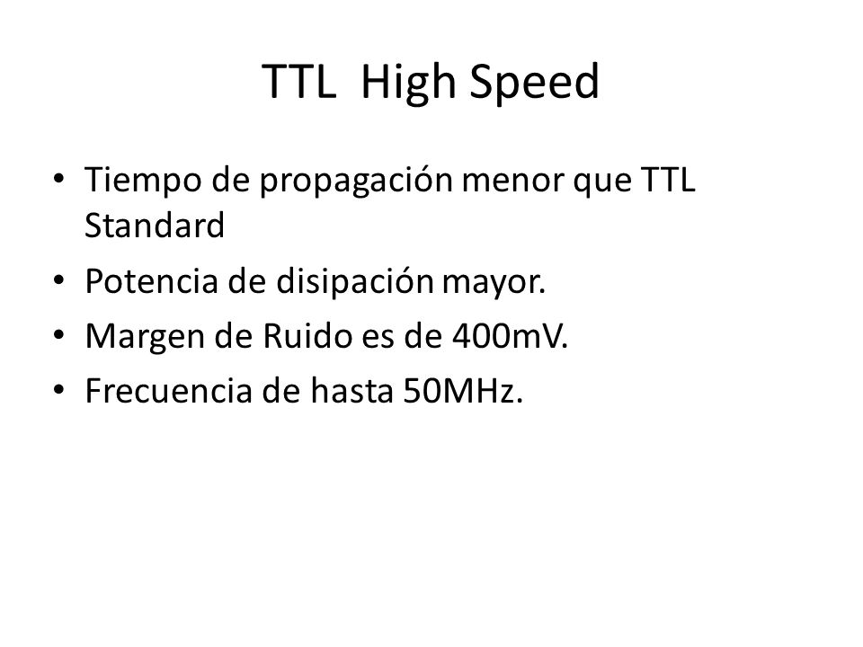 TTL High Speed Tiempo de propagación menor que TTL Standard