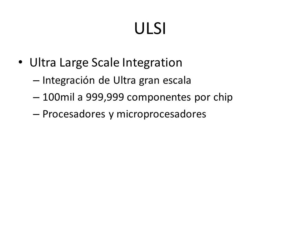 ULSI Ultra Large Scale Integration Integración de Ultra gran escala
