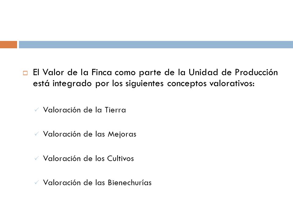 El Valor de la Finca como parte de la Unidad de Producción está integrado por los siguientes conceptos valorativos: