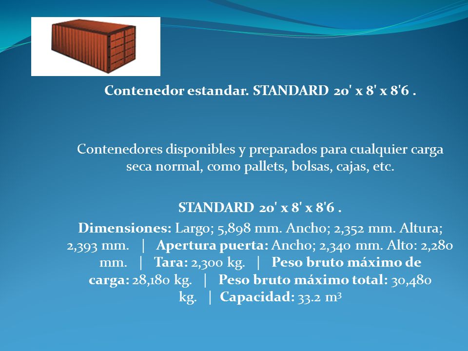 Contenedor estandar. STANDARD 20 x 8 x 8 6 .