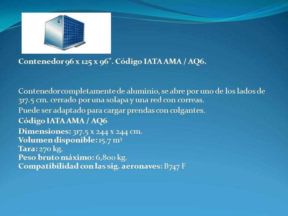 Contenedor 96 x 125 x 96 . Código IATA AMA / AQ6.