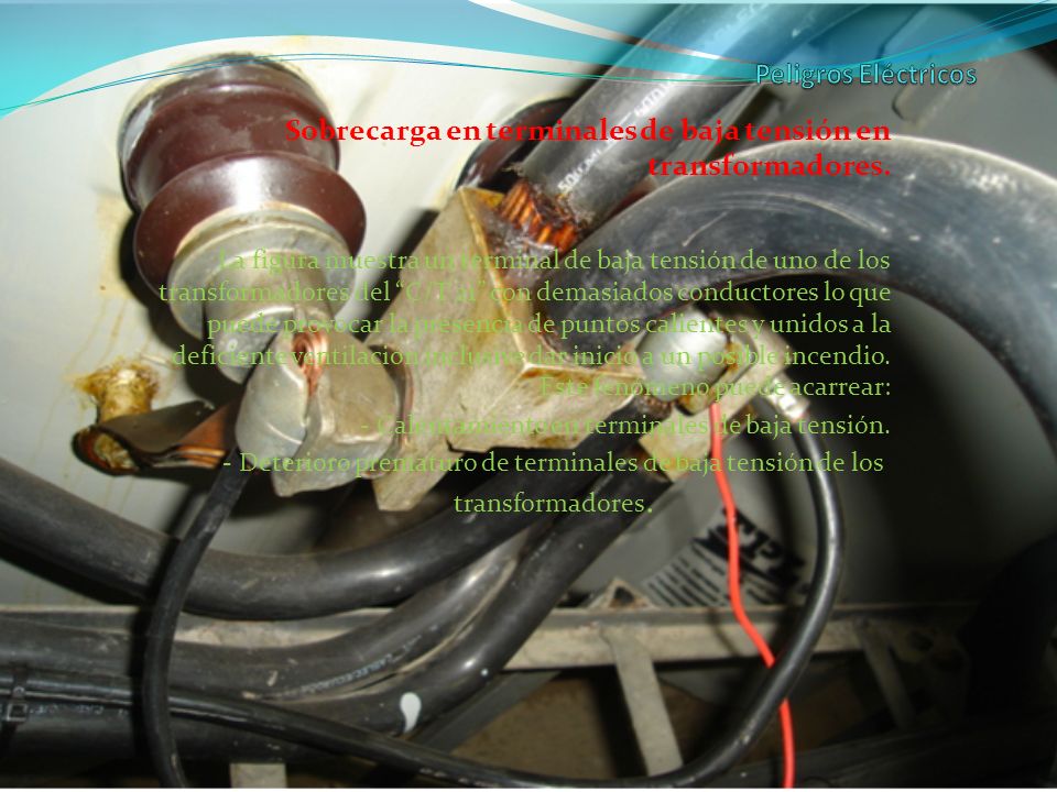 Peligros Eléctricos Sobrecarga en terminales de baja tensión en transformadores.