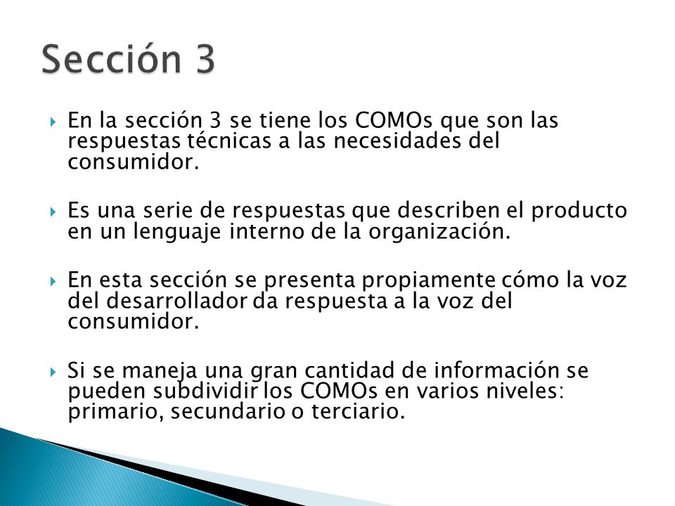 Sección 3 En la sección 3 se tiene los COMOs que son las respuestas técnicas a las necesidades del consumidor.