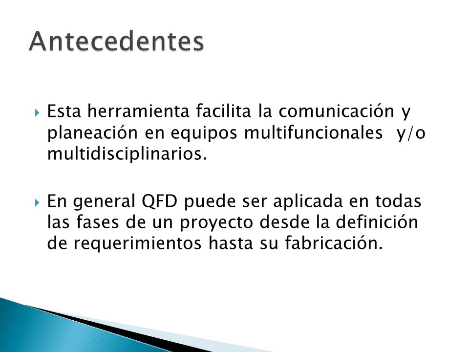 Antecedentes Esta herramienta facilita la comunicación y planeación en equipos multifuncionales y/o multidisciplinarios.