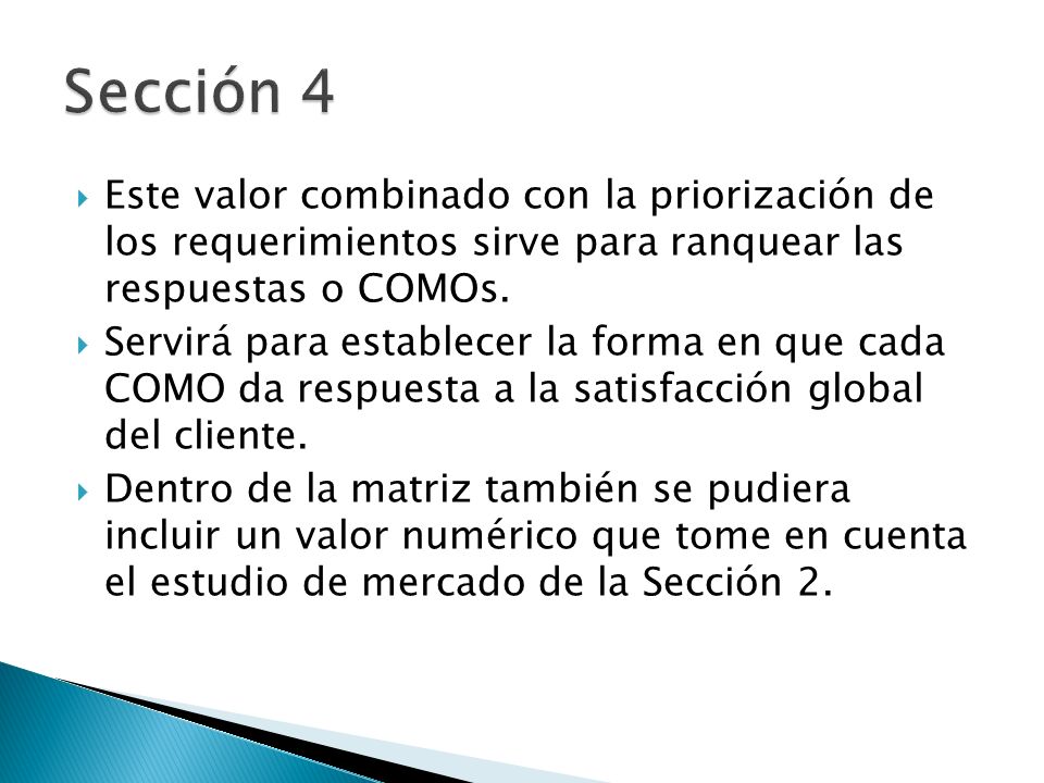 Sección 4 Este valor combinado con la priorización de los requerimientos sirve para ranquear las respuestas o COMOs.