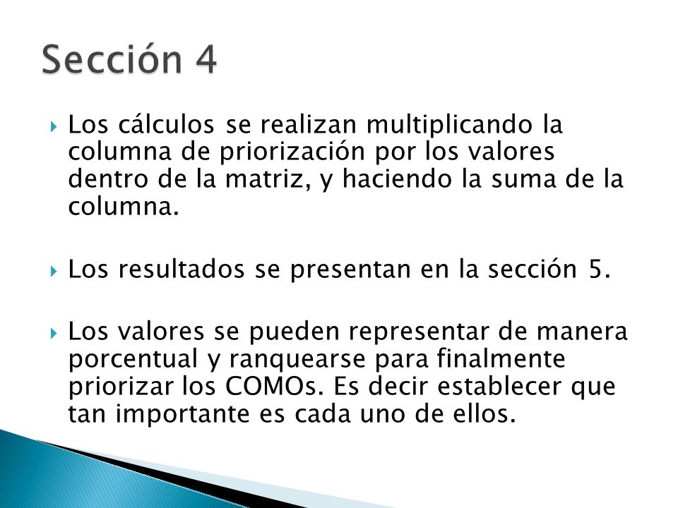 Sección 4 Los cálculos se realizan multiplicando la columna de priorización por los valores dentro de la matriz, y haciendo la suma de la columna.