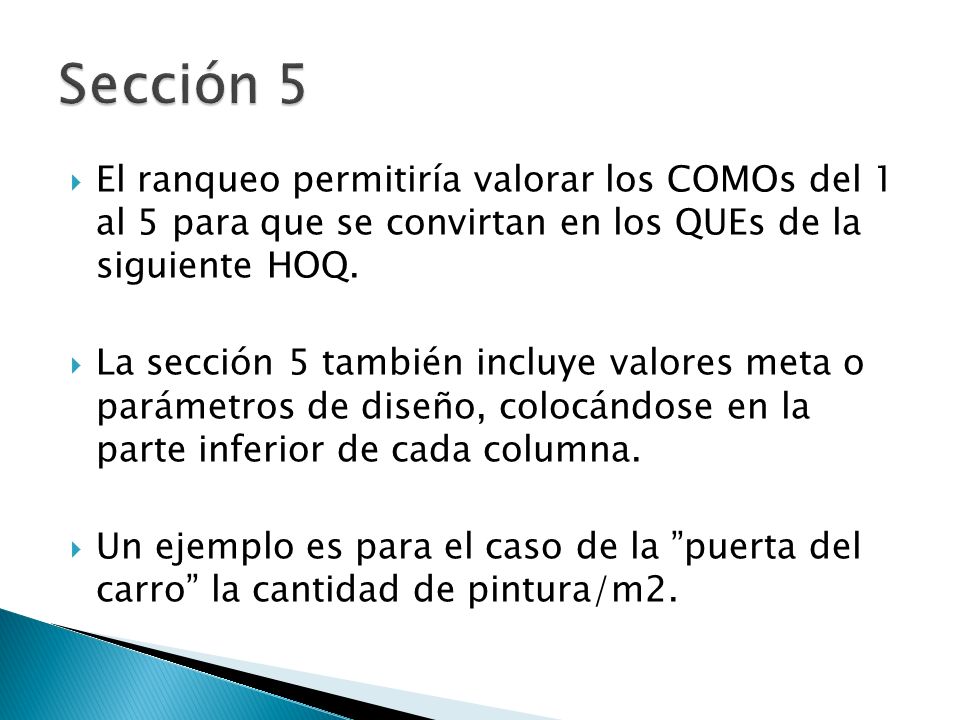 Sección 5 El ranqueo permitiría valorar los COMOs del 1 al 5 para que se convirtan en los QUEs de la siguiente HOQ.
