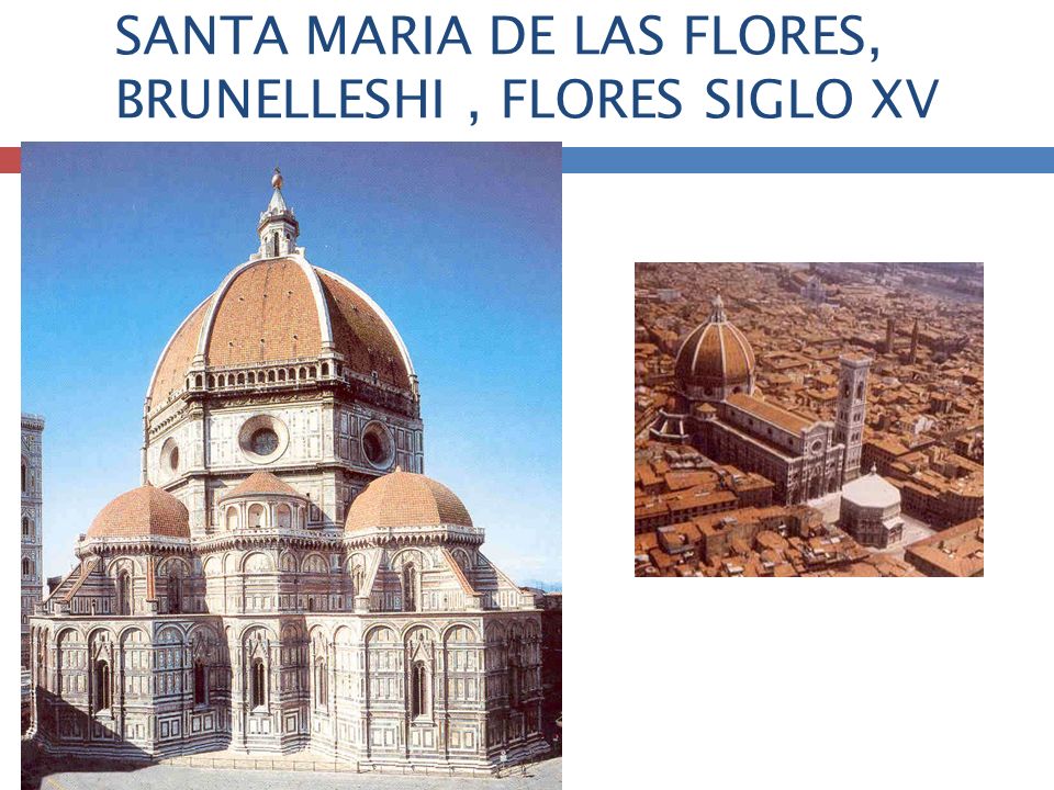 SANTA MARIA DE LAS FLORES, BRUNELLESHI , FLORES SIGLO XV
