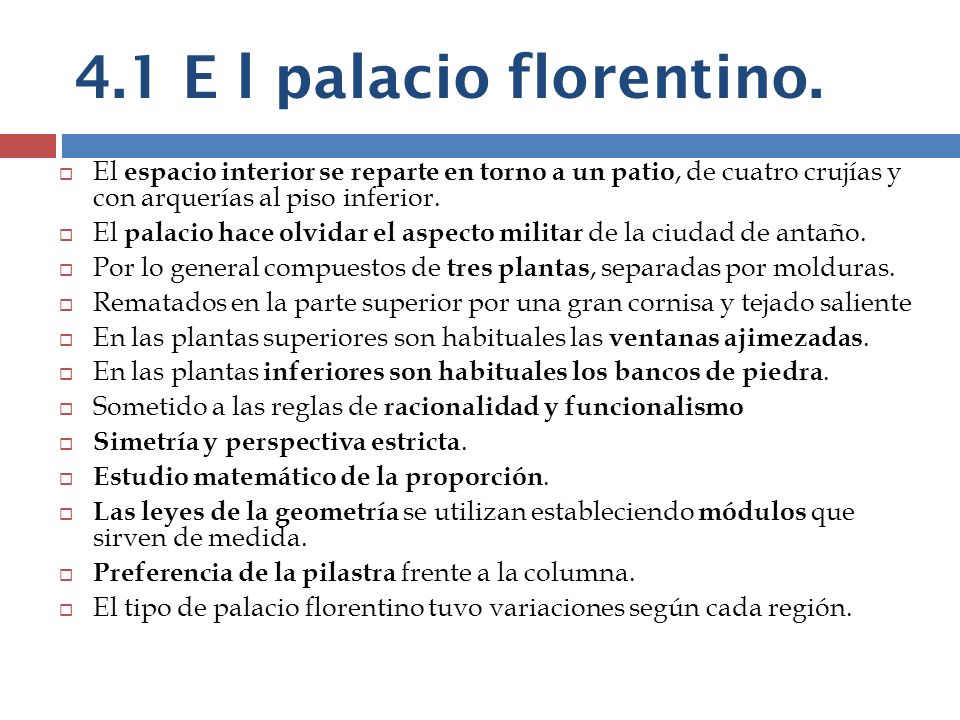 4.1 E l palacio florentino. El espacio interior se reparte en torno a un patio, de cuatro crujías y con arquerías al piso inferior.