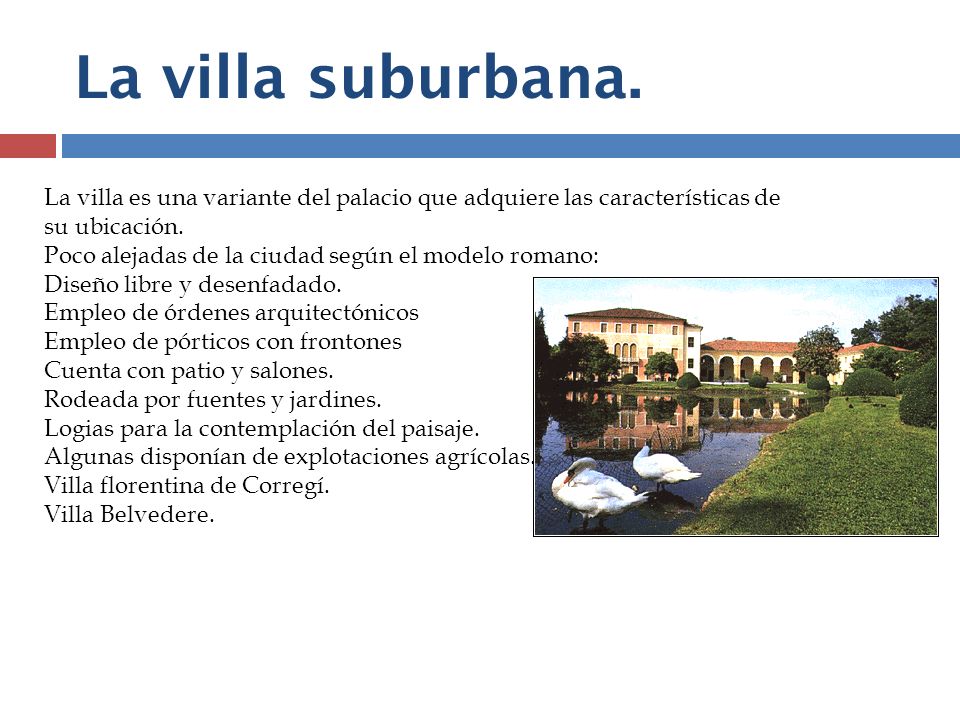 La villa suburbana. La villa es una variante del palacio que adquiere las características de. su ubicación.