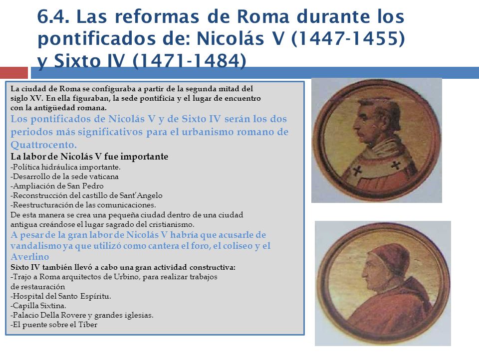 6.4. Las reformas de Roma durante los pontificados de: Nicolás V ( ) y Sixto IV ( )