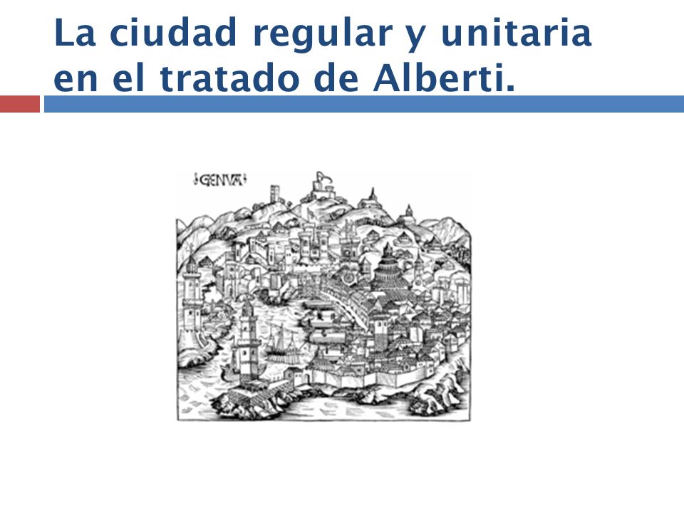 La ciudad regular y unitaria en el tratado de Alberti.