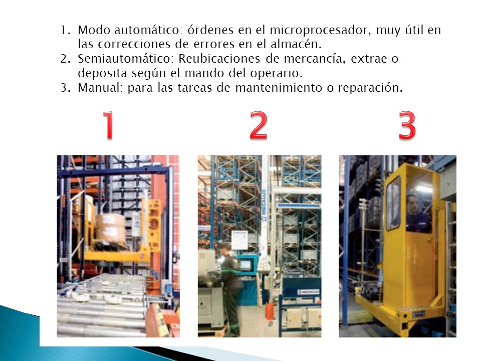 Modo automático: órdenes en el microprocesador, muy útil en las correcciones de errores en el almacén.