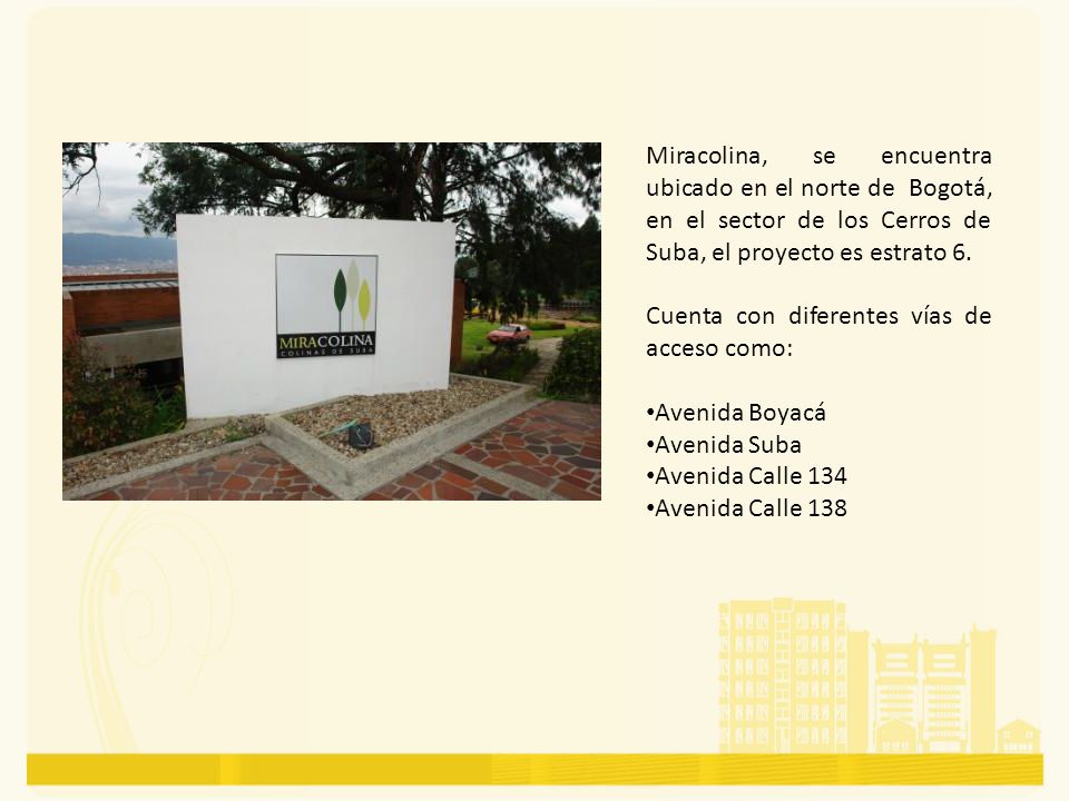Miracolina, se encuentra ubicado en el norte de Bogotá, en el sector de los Cerros de Suba, el proyecto es estrato 6.