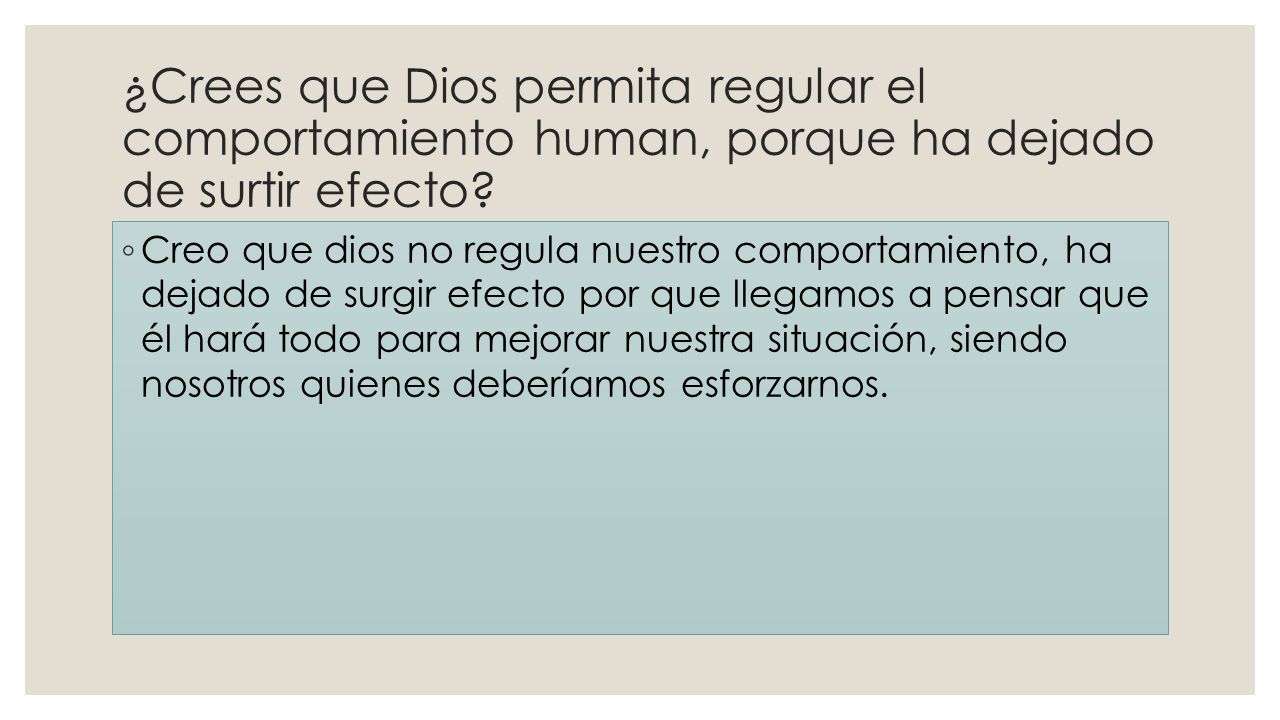¿Crees que Dios permita regular el comportamiento human, porque ha dejado de surtir efecto