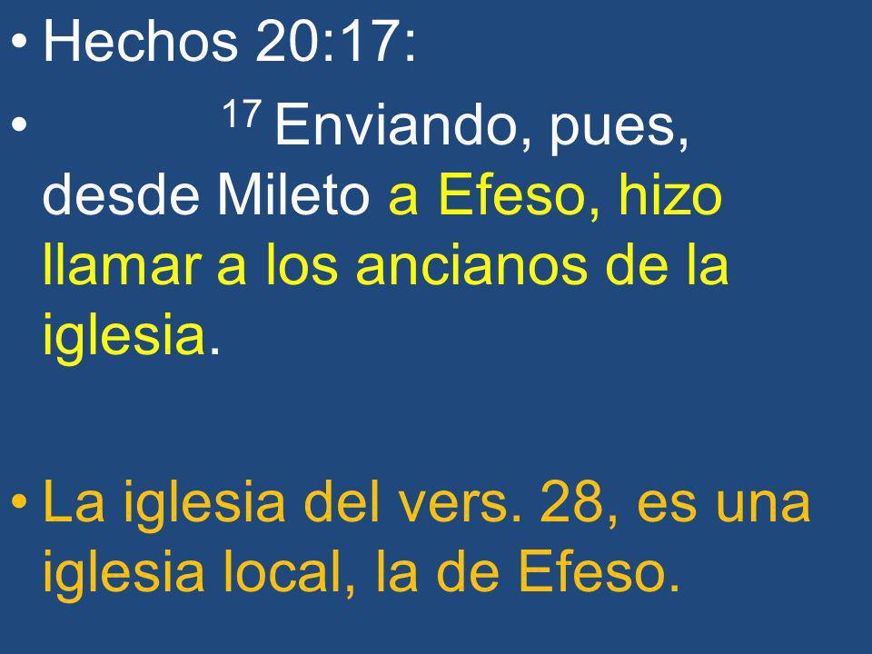 Hechos 20:17: 17 Enviando, pues, desde Mileto a Efeso, hizo llamar a los ancianos de la iglesia.