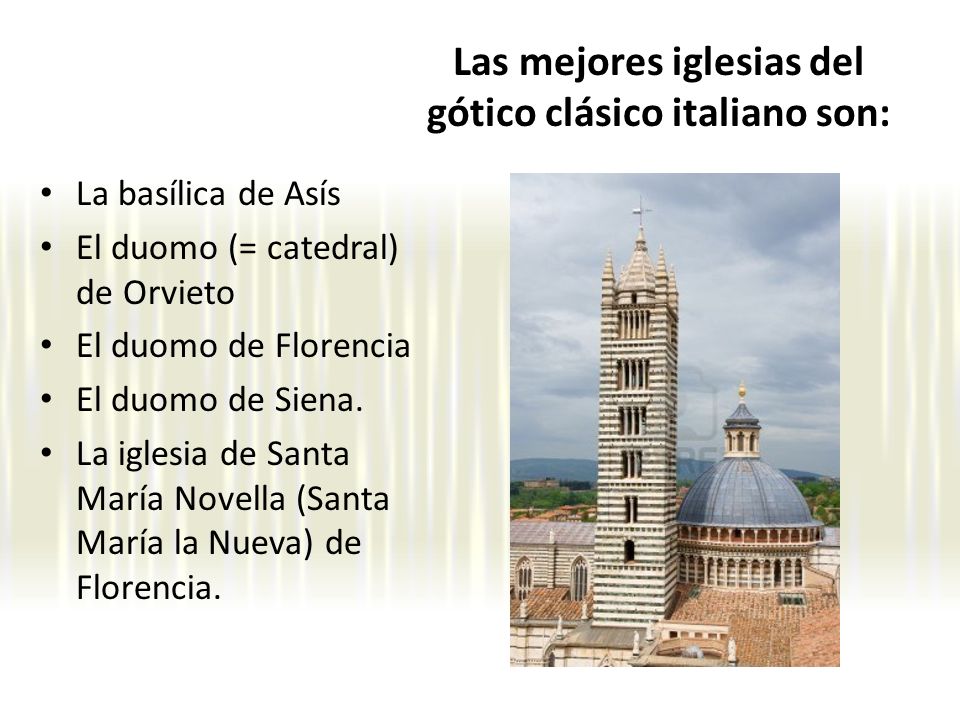 Las mejores iglesias del gótico clásico italiano son: